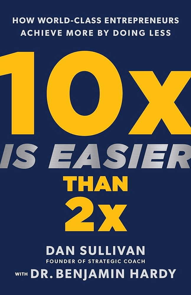 10x is Easier than 2x by Dr. Ben Hardy